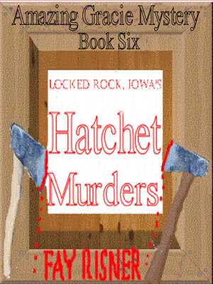 cover image of Locked Rock, Iowa's Hatchet Murders-book 6-Amazing Gracie Mystery Series